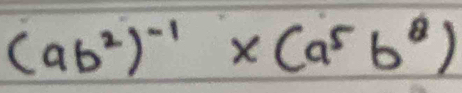 (ab^2)^-1* (a^5b^2)