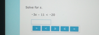 Solve for s.
-3s-11