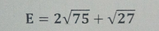 E=2sqrt(75)+sqrt(27)