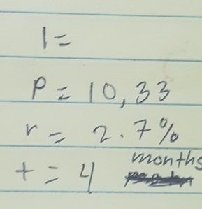 1=
P=10,33
r=2.7%
t=4 months