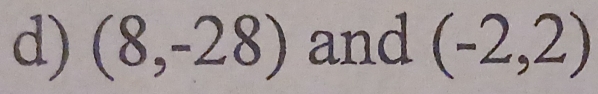 (8,-28) and (-2,2)