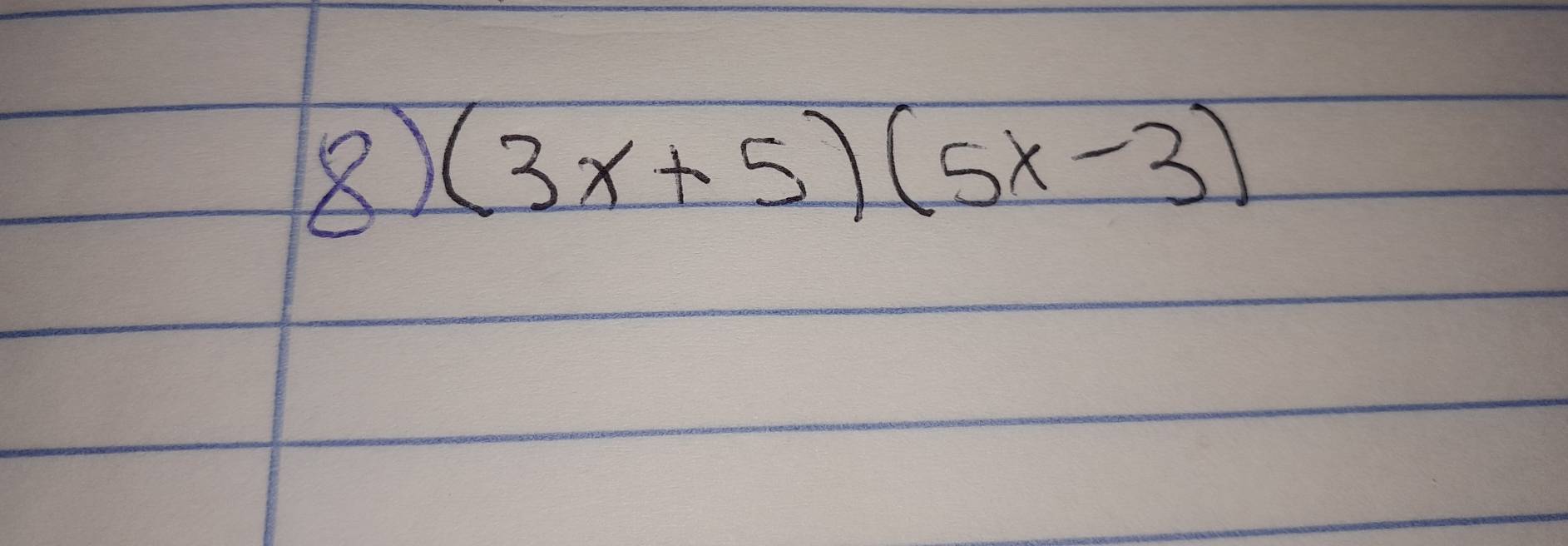 8 (3x+5)(5x-3)