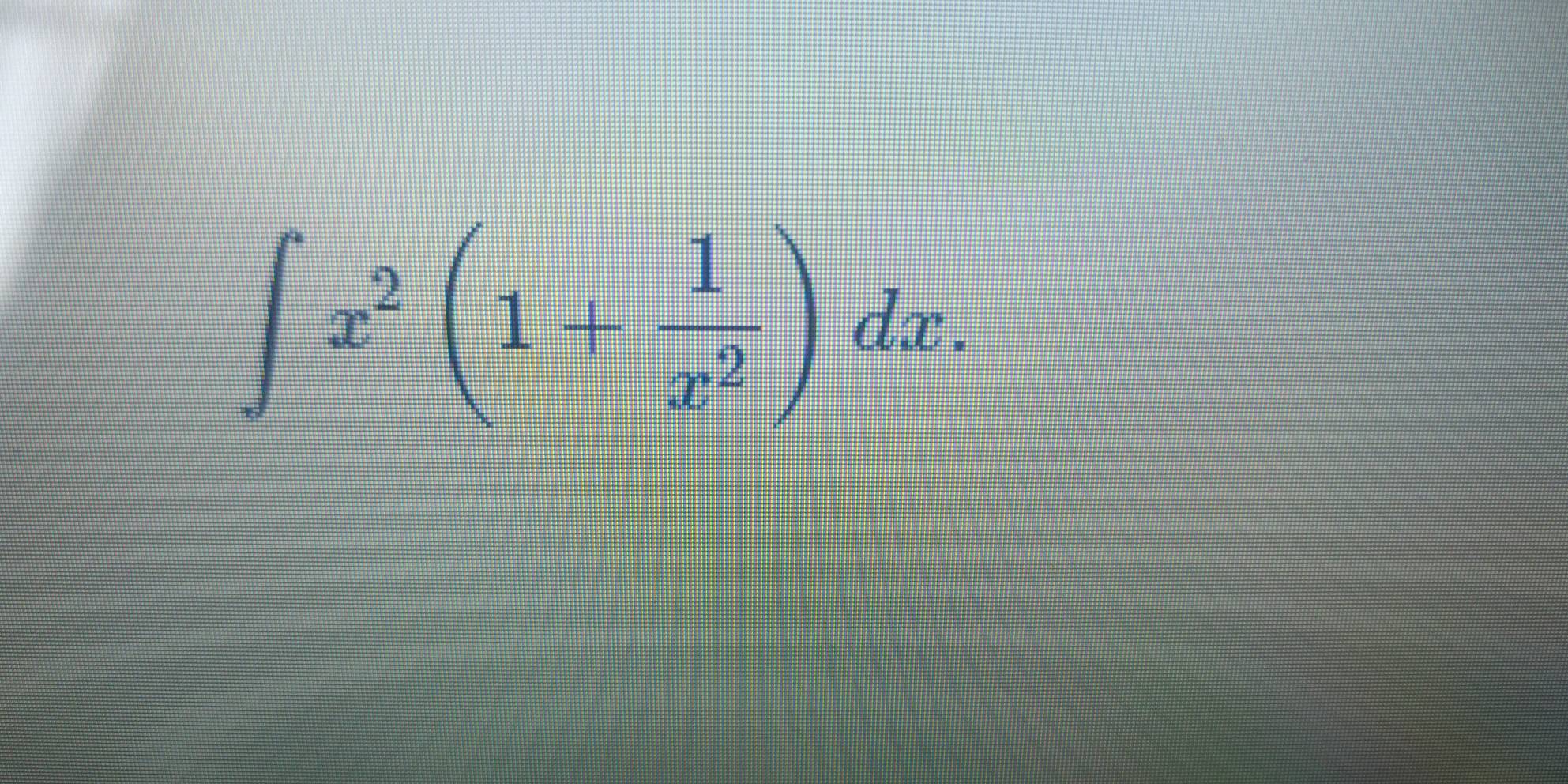 ∈t x^2(1+ 1/x^2 )dx.