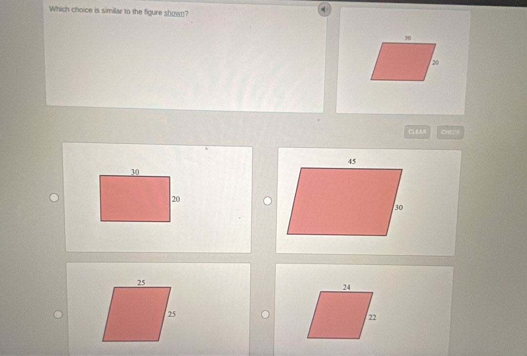 Which choice is similar to the figure shown? 
CLEAR CheCK
30
20