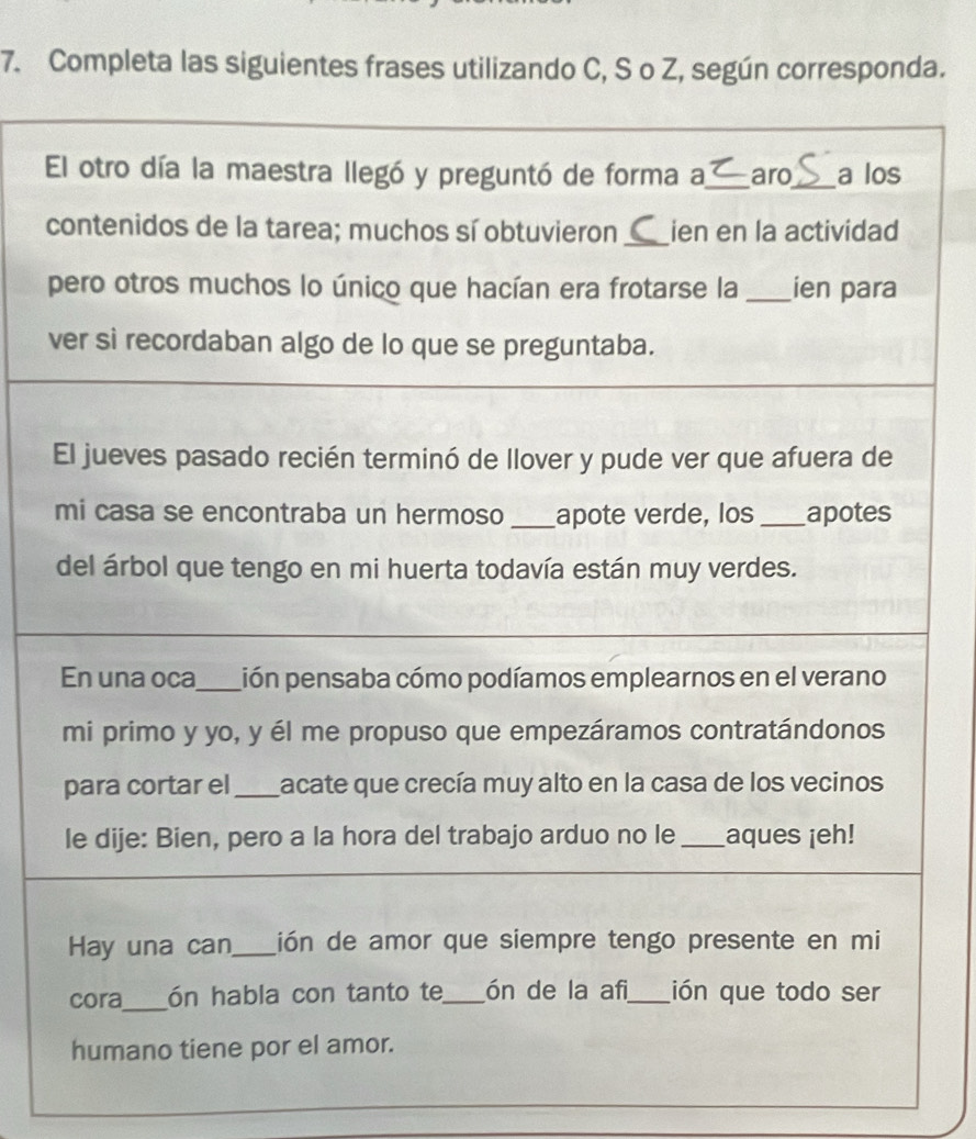 Completa las siguientes frases utilizando C, S o Z, según corresponda. 
c 
v