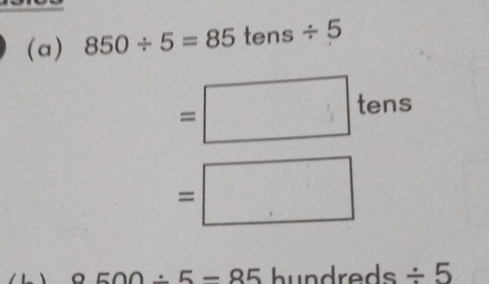 Solved: 850/ 5=85 tens / 5 = tens = 9500/ 5=85 hundreds / 5 [Math]