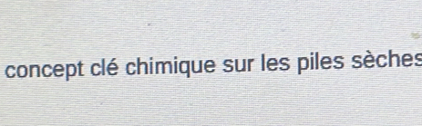 concept clé chimique sur les piles sèches