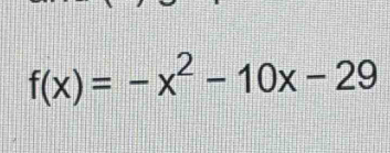 f(x)=-x^2-10x-29