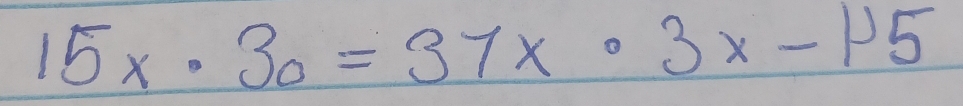 15x· 30=37x· 3x-15