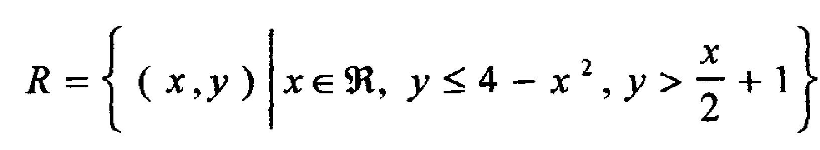 R= (x,y)|x∈ R,y≤ 4-x^2,y> x/2 +1