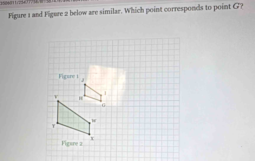 3506011/254777587811587478 
Figure 1 and Figure 2 below are similar. Which point corresponds to point G?