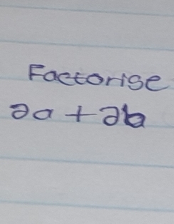 Factorise
2a+2b