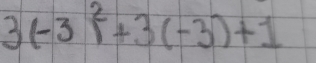 3(-3)^2+3(-3)+1