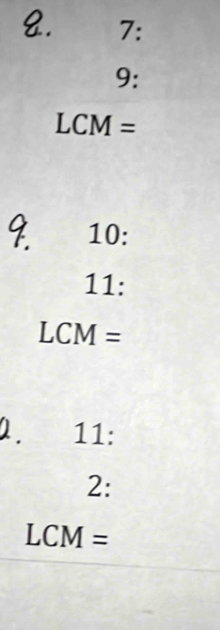 7: 
9:
LCM =
10: 
11:
LCM =
a 11: 
2:
LCM =