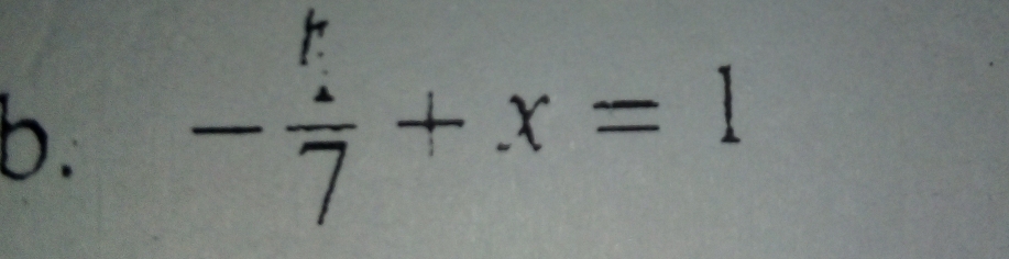 - k/7 +x=1