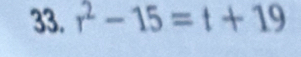 r^2-15=t+19