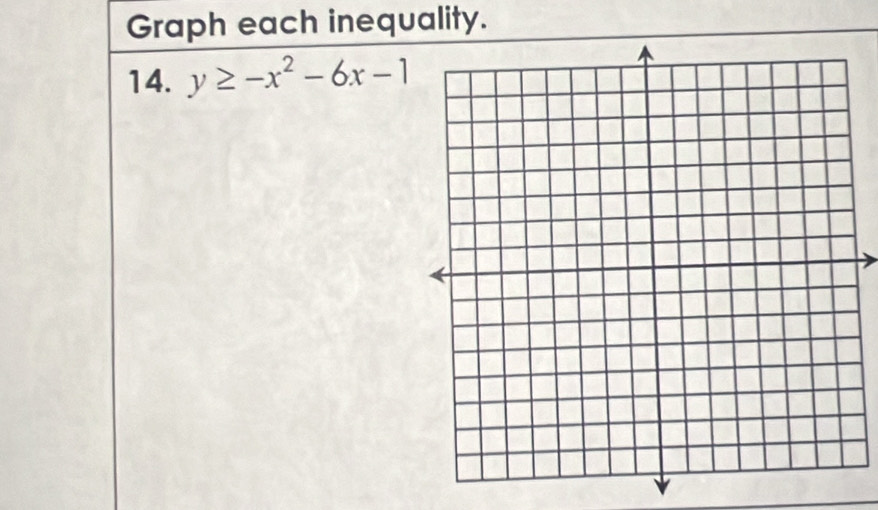 Graph each inequality. 
14. y≥ -x^2-6x-1