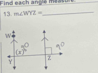 Find each angle measure.
13. m∠ WYZ= _