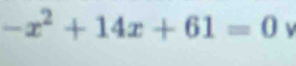 -x^2+14x+61=0