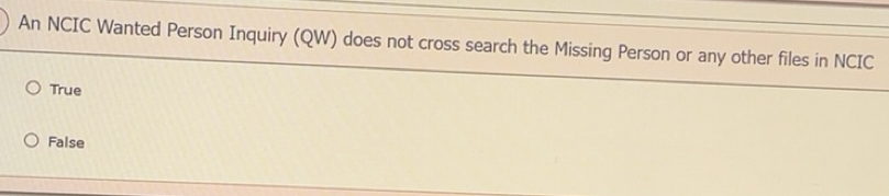 Solved: An NCIC Wanted Person Inquiry (QW) does not cross search the ...