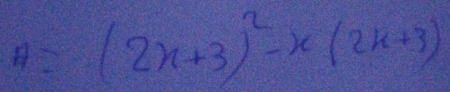 A=(2x+3)^2-x(2x+3)