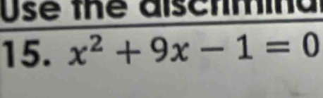 Use thể discrmina 
15. x^2+9x-1=0