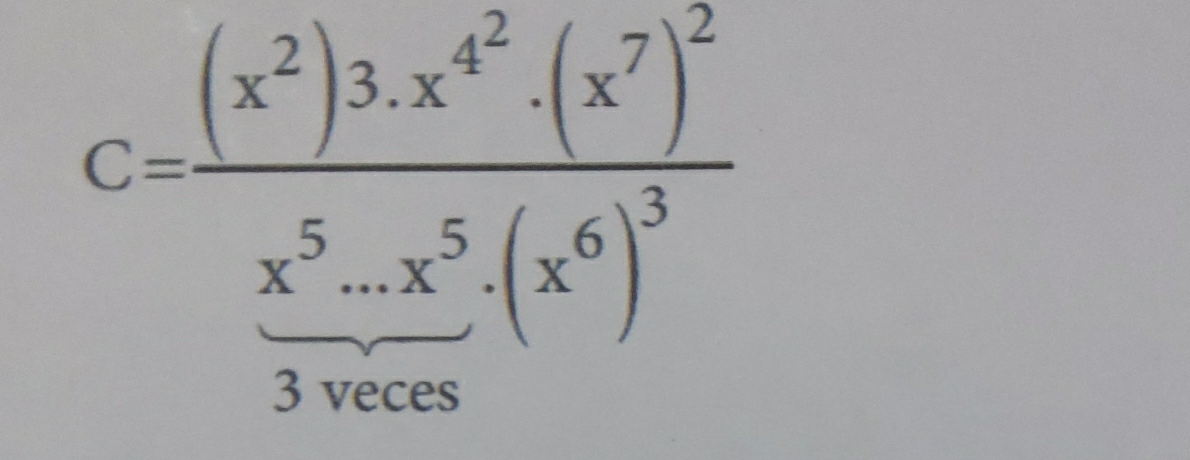 C=frac (x^2)3.x^(4^2).(x^7)^2 _ x^7)^2.)^3 
3 veces