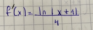 f'(x)= (ln |x+1|)/4 