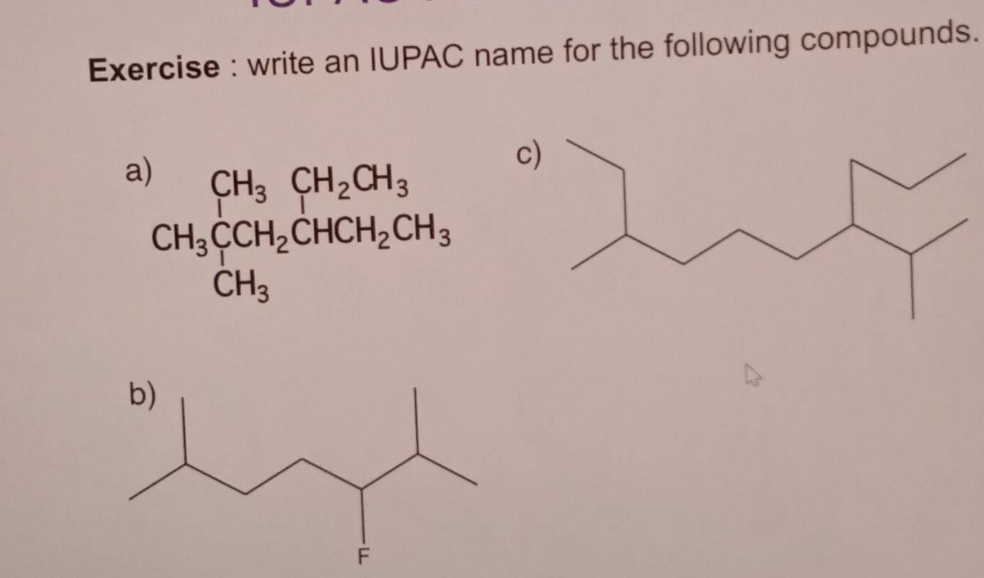 Exercise : write an IUPAC name for the following compounds.
a)
c