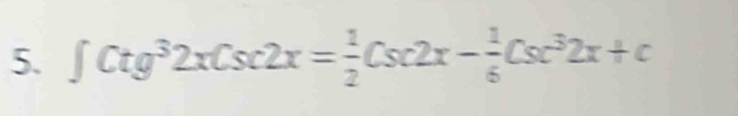 ∈t Ctg^32xCsc2x= 1/2 Csc2x- 1/6 Csc^32x+c