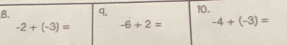 -2+(-3)=
-6+2=
-4+(-3)=