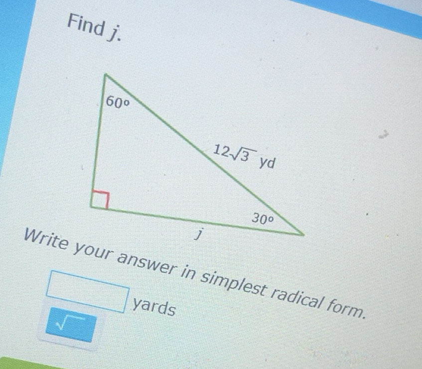 Solved: Find j. 60° 12sqrt(3) yd 30° j Write your answer in simplest ...