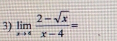 limlimits _xto 4 (2-sqrt(x))/x-4 =