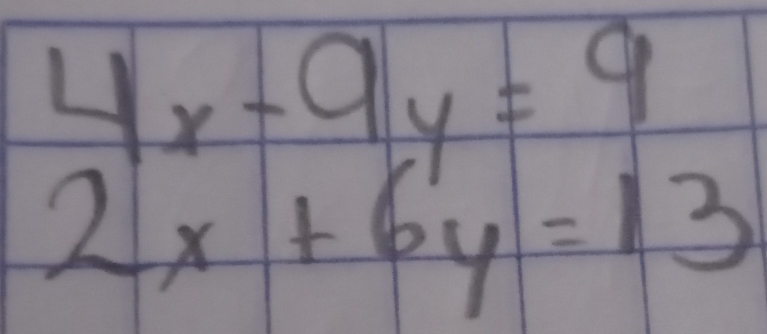 beginarrayr 4x-9y=9 2x+6y=13endarray