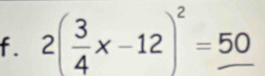 2( 3/4 x-12)^2=_ 50