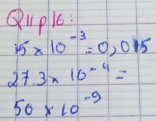 Qi ple:
5* 10^(-3)=0.015
27.3* 10^(-4)=
50* 10^(-9)