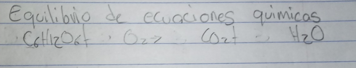 Equilibuio de equaciones quimicas 
CotzOof, O_2to CO_2+  150^4/20-1  H_2O