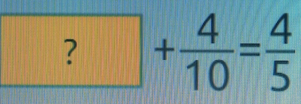 ?+ 4/10 = 4/5 
frac 1|