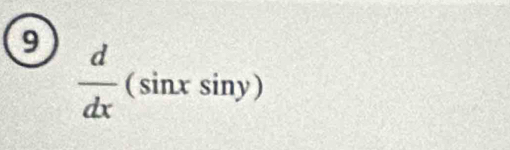 9  d/dx  (sinx siny)