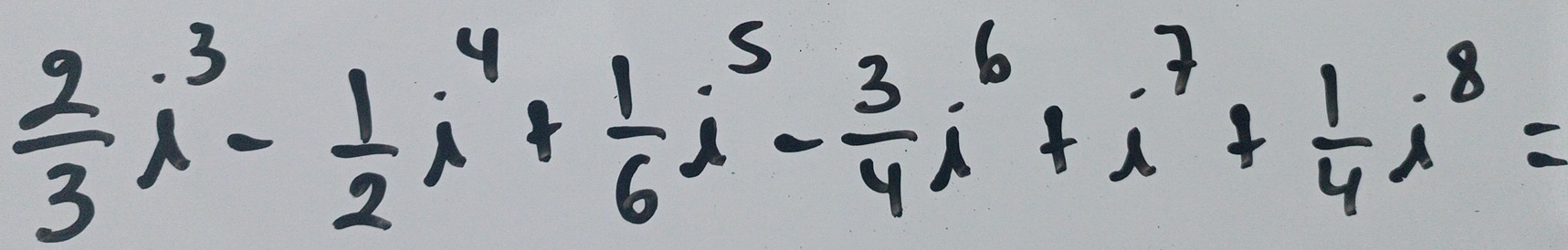  2/3 i^3- 1/2 i^4+ 1/6 i^5- 3/4 i^6+i^7+ 1/4 i^8=