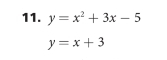 y=x^2+3x-5
y=x+3