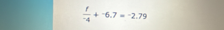  f/-4 +^-6.7=^-2.79