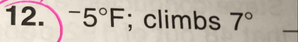 ^-5°F; climbs 7°
_