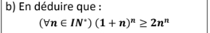 En déduire que :
(forall n∈ IN^*)(1+n)^n≥ 2n^n