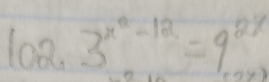 102.3^(x^2)-12=9^(2x)