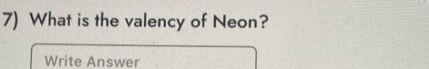 What is the valency of Neon? 
Write Answer