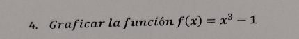 Graficar la función f(x)=x^3-1