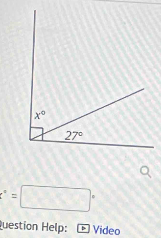 x°=□°
Question Help: Video