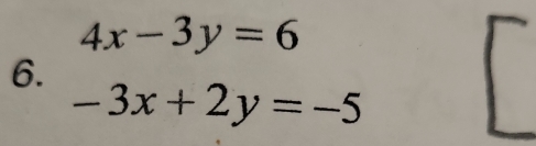 4x-3y=6
6.
-3x+2y=-5