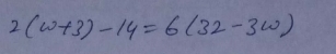 2(w+3)-14=6(32-3w)